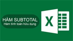  Cách sử dụng hàm SUBTOTAL trong Excel để tính tổng chi tiết có ví dụ minh họa dễ hiểu 