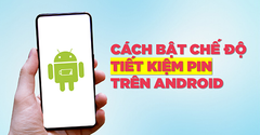  [Video] Hướng dẫn cách bật, tắt chế độ tiết kiệm pin trên Android 