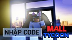  Code Mall Tycoon mới nhất tháng 6/2021 | Cách nhập code 