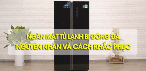 Ngăn mát tủ lạnh bị đóng đá: Nguyên nhân và cách khắc phục