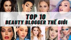  10 Beauty Blogger nổi tiếng thế giới đình đám trên Youtube 