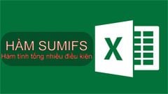  Cách sử dụng hàm SUMIFS trong Excel tính tổng nhiều điều kiện có ví dụ minh họa 