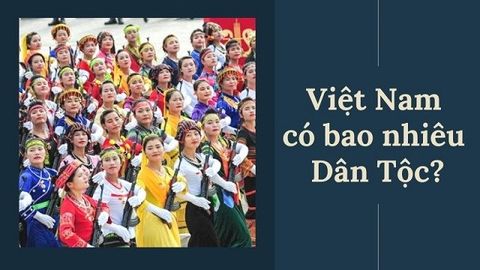 Việt Nam có bao nhiêu dân tộc? Danh sách các dân tộc Việt Nam