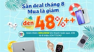 Chốt hạ tháng 7, mở đầu tháng 8 cùng hotsale cuối tuần với hàng loạt sản phẩm giảm lên đến 48%, tiết kiệm tha hồ