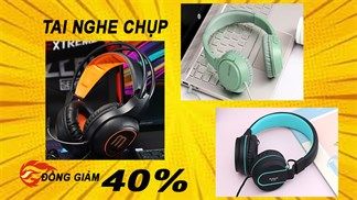 Loạt tai nghe chụp đang có giá cực ngon đây các bạn ơi, đồng giảm khủng 40% lận đó, nhanh tay rước ngay nào