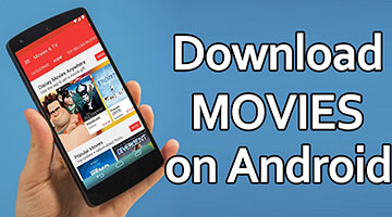Cách tải phim về điện thoại Android