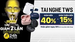  Ngày đen tối, sale vô đối cho tai nghe không dây xịn sò, mức giảm đến 40% kèm ưu đãi giảm thêm khi mua từ 2 sản phẩm 