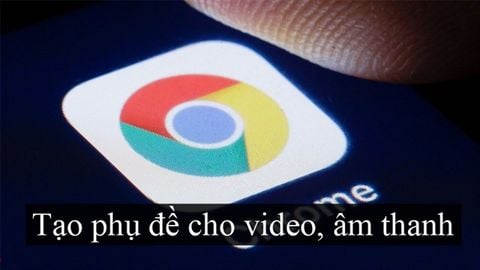 Cách kích hoạt tính năng tạo phụ đề trên Chrome cho video, âm thanh