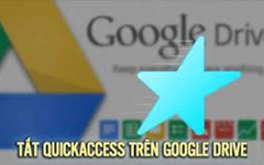  Tắt Quick Access trên Google Drive 