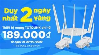Giảm sốc online 2 ngày duy nhất: Rinh ngay thiết bị mạng Totolink giá chỉ từ 189k để giúp phủ sóng WiFi trong nhà tốt hơn nào