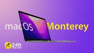 Hướng dẫn cách cập nhật MacOS Monterey chính thức cho MacBook, iMac,... nhiều tính năng mới ngại gì mà còn chưa lên