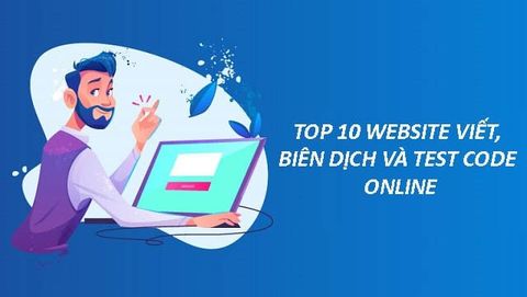 Top 10 website viết, biên dịch và test code online miễn phí