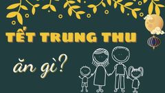  Trung Thu ăn gì? Tổng hợp 20 món ăn truyền thống Trung Thu của người Việt 