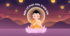  Tổng hợp các ngày lễ Phật giáo trong năm mà Phật tử nên biết 