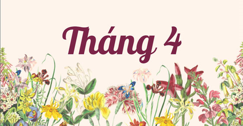 Tháng 4 có ngày gì đặc biệt? Ý nghĩa các ngày lễ trong tháng 4