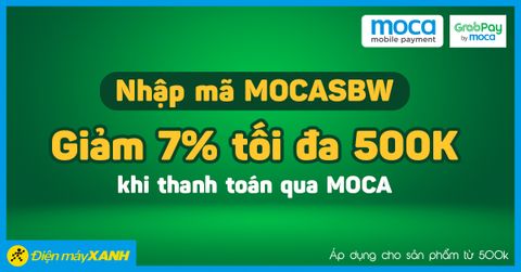 Nhập mã MOCASBW giảm 7%, tối đa 500K khi thanh toán qua ví MOCA