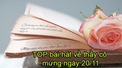  Top 15 bài hát hay nhất về thầy cô và mái trường cho ngày 20/11 ý nghĩa 