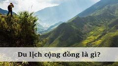  Du lịch cộng đồng là gì? Top địa điểm du lịch cộng đồng hot nhất 