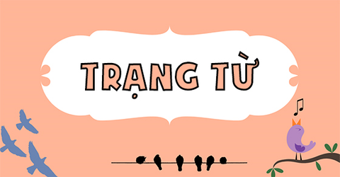 Trạng từ là gì trong tiếng Anh: Chức năng, phân loại, vị trí, bài tập