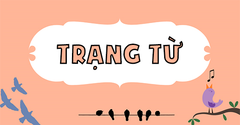  Trạng từ là gì trong tiếng Anh: Chức năng, phân loại, vị trí, bài tập 