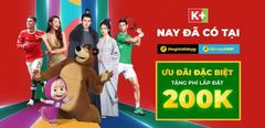  Truyền hình K+ chính thức có mặt tại Trung Tâm Bảo Hành và Trung Tâm Bảo Hành, tặng ngay phí lắp đặt 200k. 