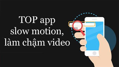 TOP 9 app slow motion, làm chậm video tốt nhất trên điện thoại