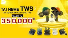  Sắm tai nghe True Wireless cực chất giảm sốc với giá chỉ từ 350k, tham khảo ngay ở bài viết này để không bỏ lỡ 
