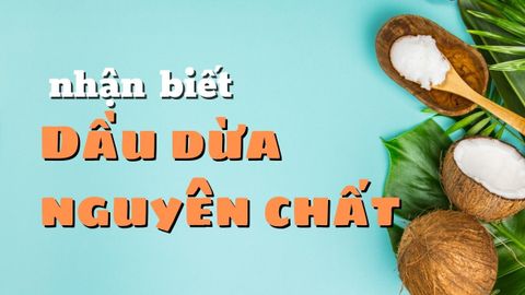 Cách nhận biệt dầu dừa nguyên chất và cách phân biệt dầu dừa thật và giả