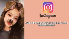  Cách chụp ảnh filter chú chó lấp lánh trên Instagram 