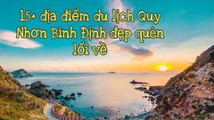  15+ địa điểm du lịch Quy Nhơn Bình Định đẹp quên lối về 