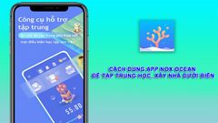  Cách dùng app Nox Ocean để tập trung học, xây nhà dưới biển 