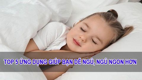TOP 5 ứng dụng giúp bạn dễ ngủ, ngủ ngon hơn