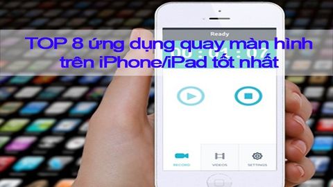 8 ứng dụng quay màn hình trên iPhone, iPad tốt nhất