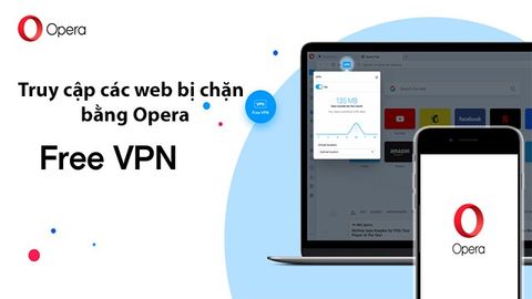 Cách truy cập các web bị chặn trên điện thoại và máy tính bằng Opera