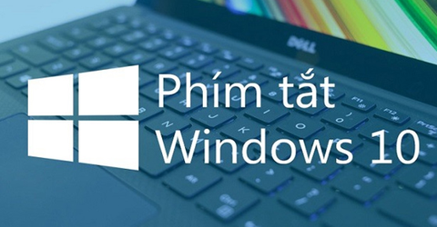 Tổng hợp đầy đủ các phím tắt mới nhất trên máy tính Windows hiện nay