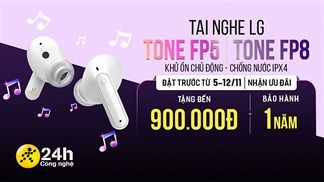 Số lượng có hạn: Đặt trước bộ đôi tai nghe LG TONE-FP5 và LG TONE-FP8 giảm giá đến 900K, bảo hàng 1 đổi 1 trong 1 năm