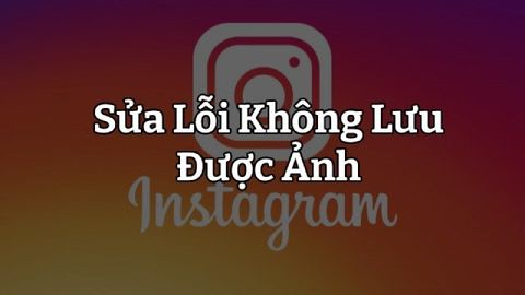 3 Cách sửa lỗi Instagram không lưu được ảnh