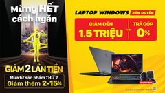  Mừng bình thường mới trở lại trong tháng 11, laptop khuyến mãi ngập tràn, tha hồ mua sắm mà không lo về giá 