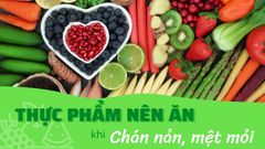  Chán nản, mệt mỏi nên ăn gì? Thực phẩm nên ăn khi chán nản để làm việc tốt 