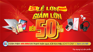Đón lễ lớn, săn sale khủng với hàng loạt sản phẩm giảm sốc lên đến 50%, mua sắm tiết kiệm chính là đây chứ đâu