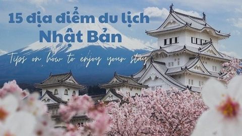 Top 15 địa điểm du lịch Nhật Bản đẹp ngất ngây | Xem ngay