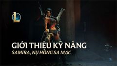  Tướng mới LOL: Samira - Nụ Hồng Sa Mạc | Giới thiệu bộ kỹ năng đẩy đủ 