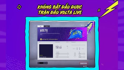 Cách khắc phục lỗi không bắt đầu được trận đấu Volta Live