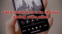  Hướng dẫn chỉnh sửa ảnh trên iPhone không cần tải thêm phần mềm 