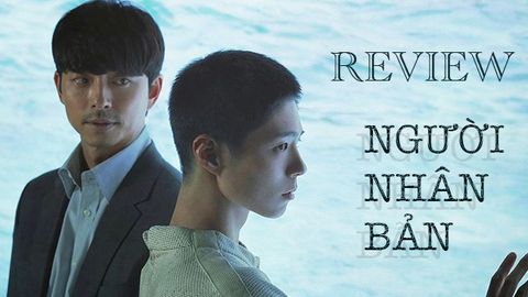 Review phim Người Nhân Bản của Gong Yoo và Park Bo Gum