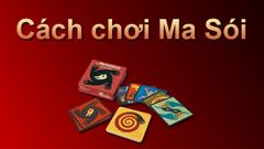  Cách chơi bài Ma Sói, luật chơi cơ bản - Mẹo, thủ thuật Board Game 
