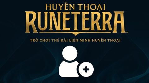Cách kết bạn trong Huyền Thoại Runeterra (LoR) dễ dàng, nhanh chóng