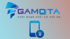  Cách nạp thẻ, nạp lá Gamota để chơi các tựa game siêu hot 