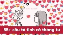  55+ câu thả thính ngày Cá tháng Tư cực chất | Thả thính 1/4 