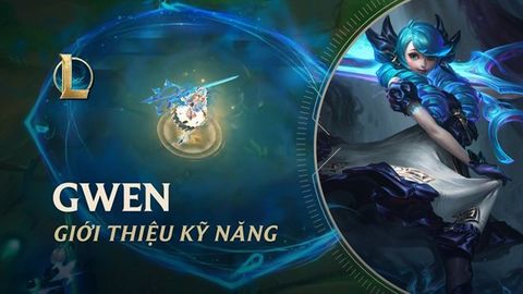Tiêu điểm tướng: Gwen - Búp Bê Ước Nguyện | Chi tiết bộ kỹ năng
